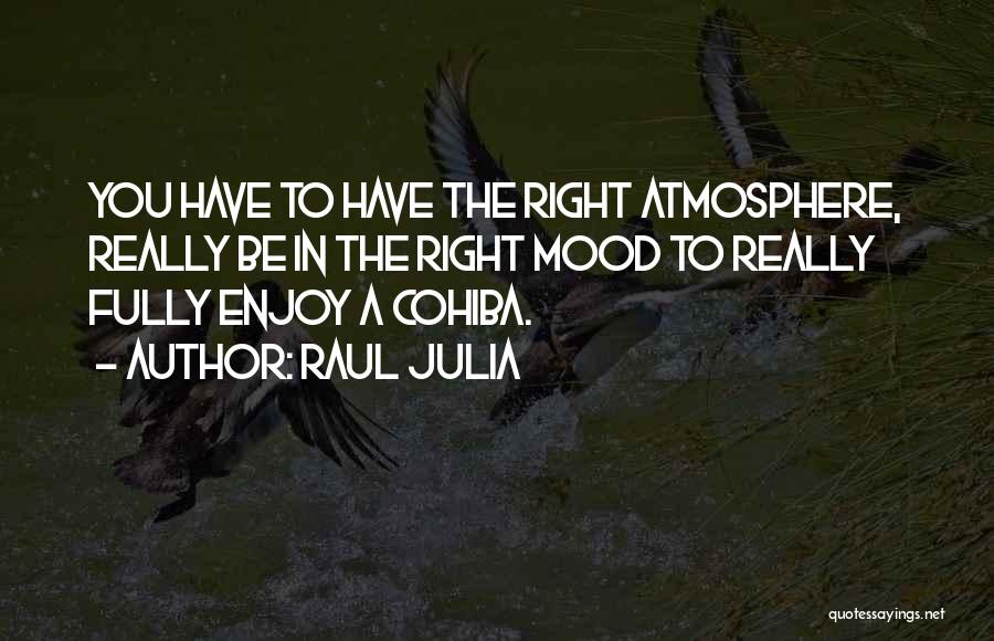 Cohiba Quotes By Raul Julia