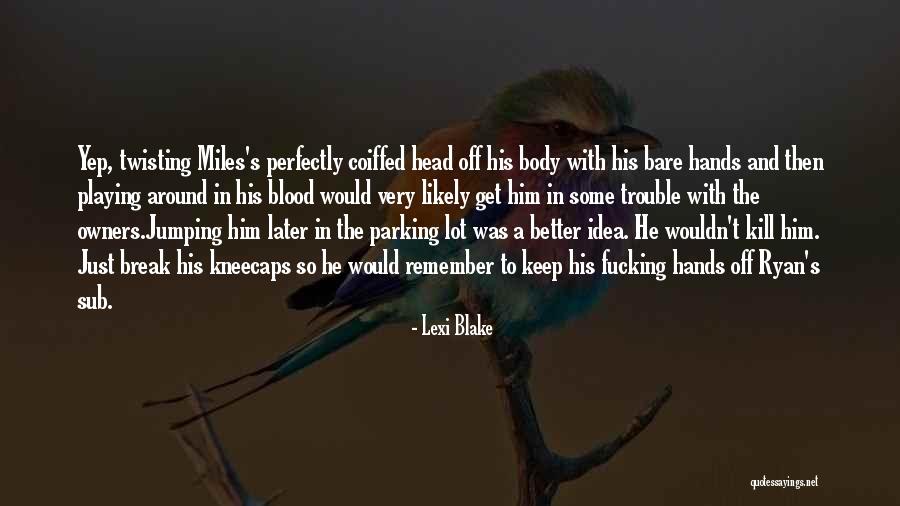 Coiffed Quotes By Lexi Blake Coiffed Quotes By Lexi Blake