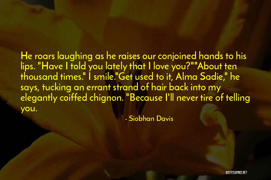 Coiffed Quotes By Siobhan Davis Coiffed Quotes By Siobhan Davis