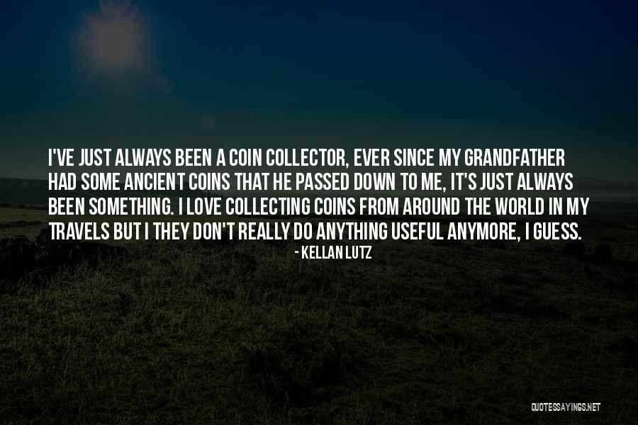 Coin Collector Quotes By Kellan Lutz