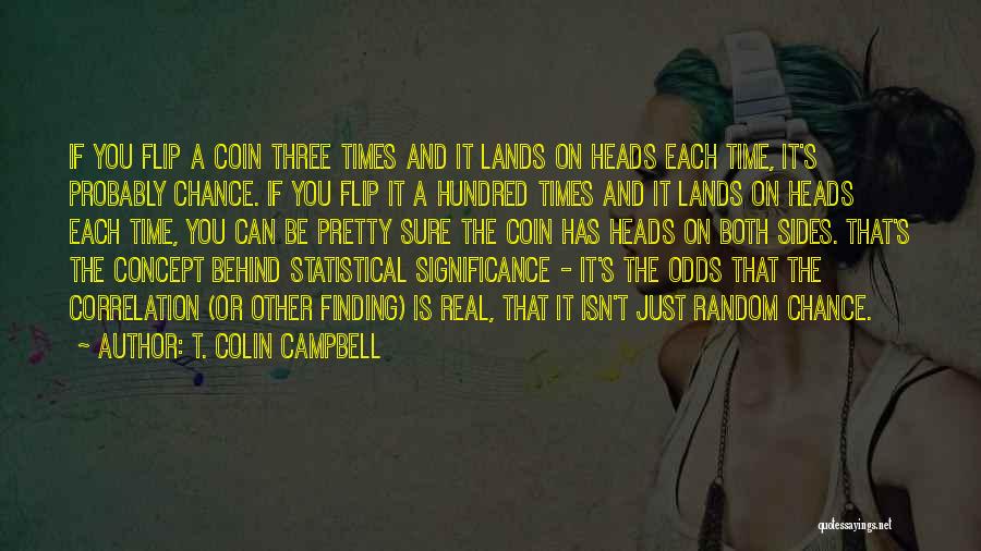 Coin Flip Quotes By T. Colin Campbell