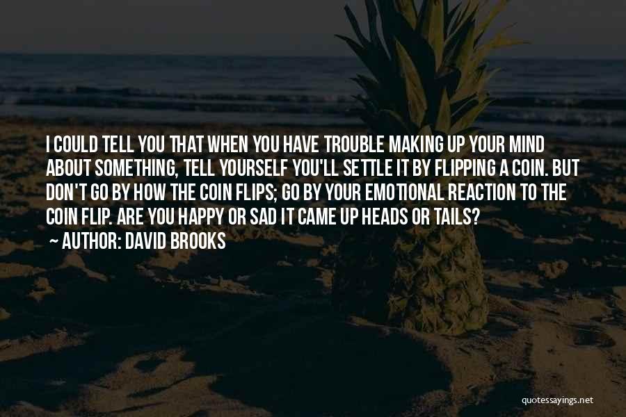 Coin Flipping Quotes By David Brooks