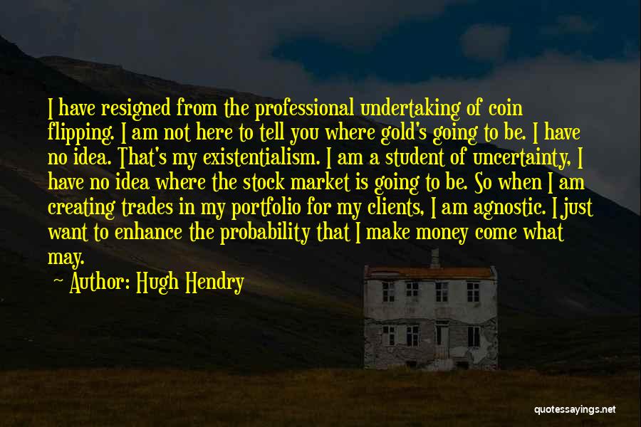 Coin Flipping Quotes By Hugh Hendry