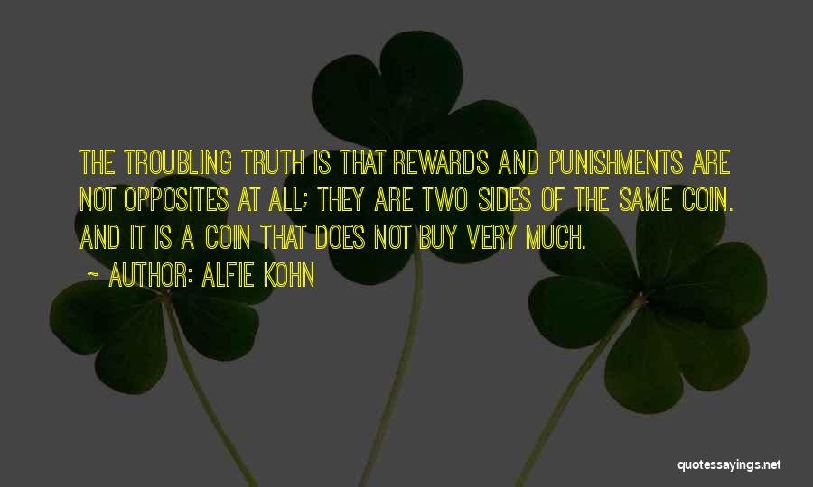 Coin Has Two Sides Quotes By Alfie Kohn