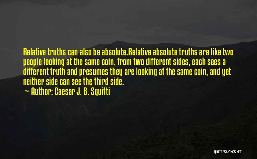 Coin Has Two Sides Quotes By Caesar J. B. Squitti