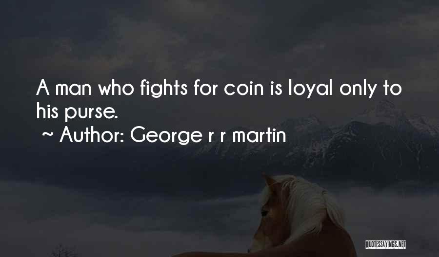 Coin Purse Quotes By George R R Martin