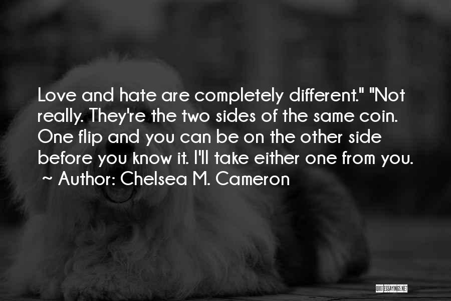 Coin Two Sides Quotes By Chelsea M. Cameron