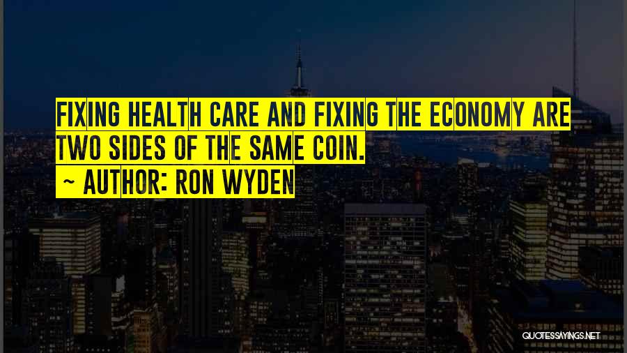 Coin Two Sides Quotes By Ron Wyden