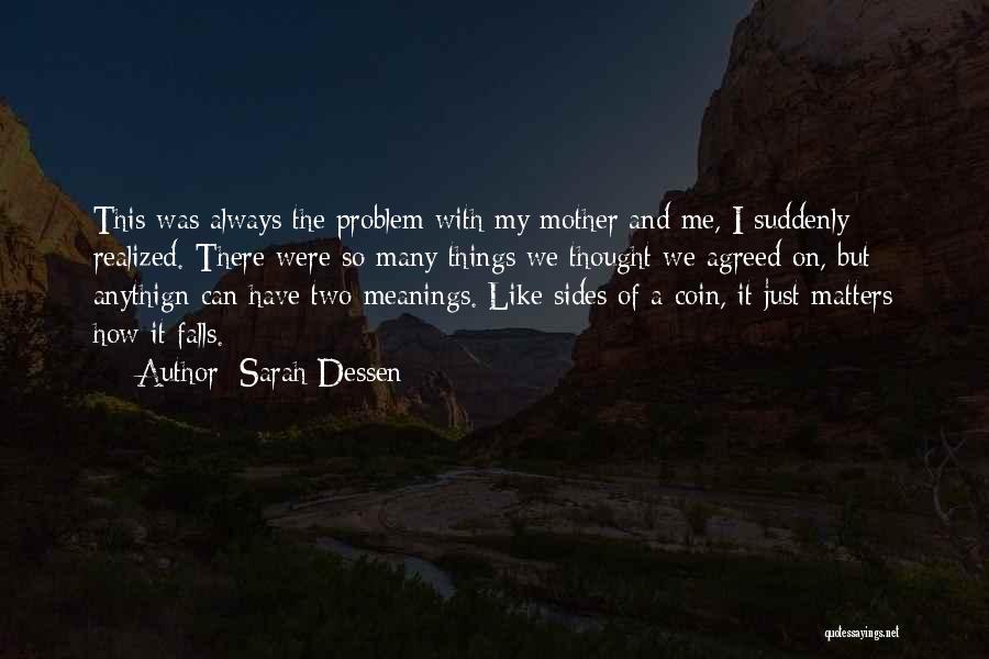 Coin Two Sides Quotes By Sarah Dessen