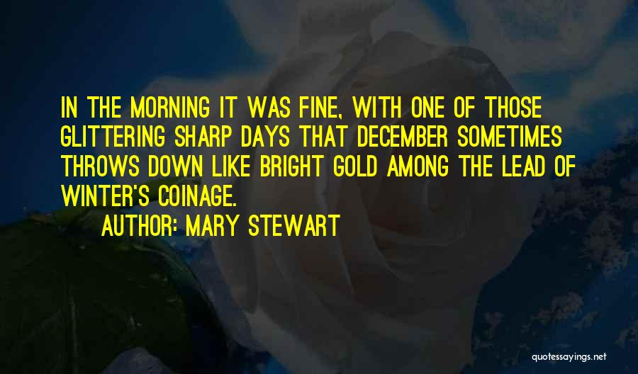 Coinage Quotes By Mary Stewart