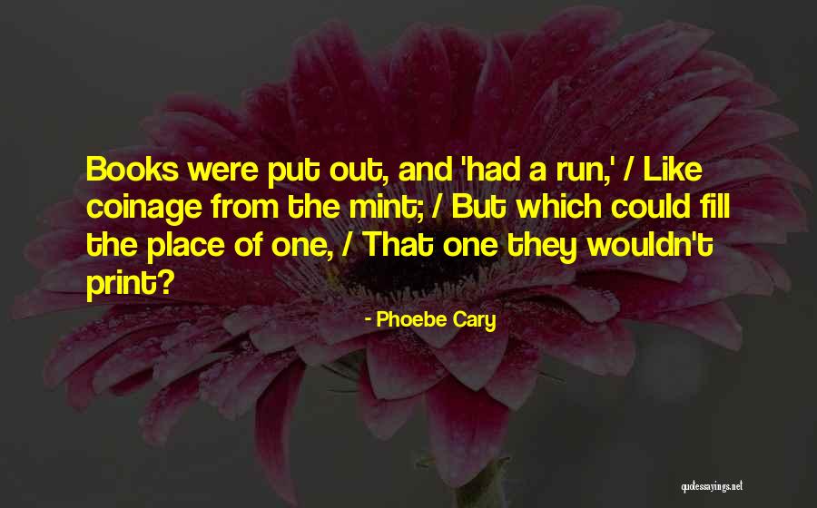 Coinage Quotes By Phoebe Cary