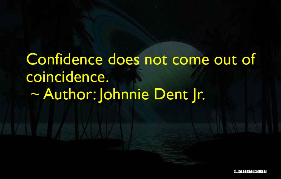 Coincidence No Such Thing Quotes By Johnnie Dent Jr.