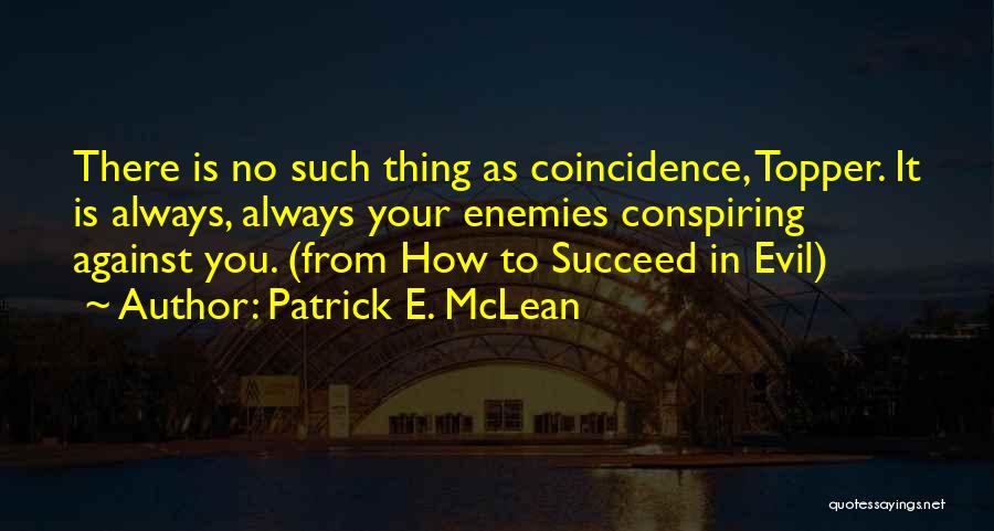 Coincidence No Such Thing Quotes By Patrick E. McLean