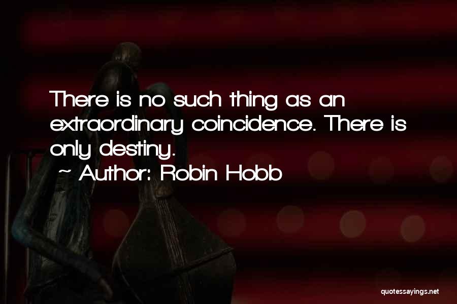 Coincidence No Such Thing Quotes By Robin Hobb