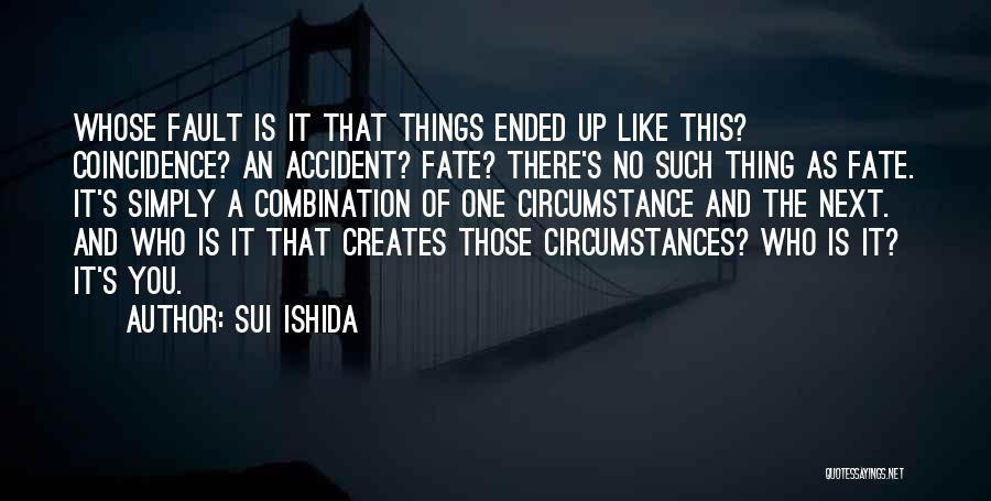 Coincidence No Such Thing Quotes By Sui Ishida