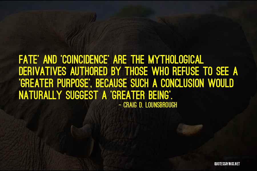 Coincidence Or God Quotes By Craig D. Lounsbrough Coincidence Or God Quotes By Craig D. Lounsbrough