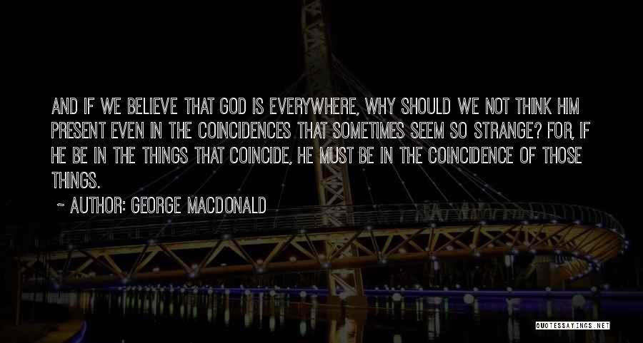 Coincidence Or God Quotes By George MacDonald