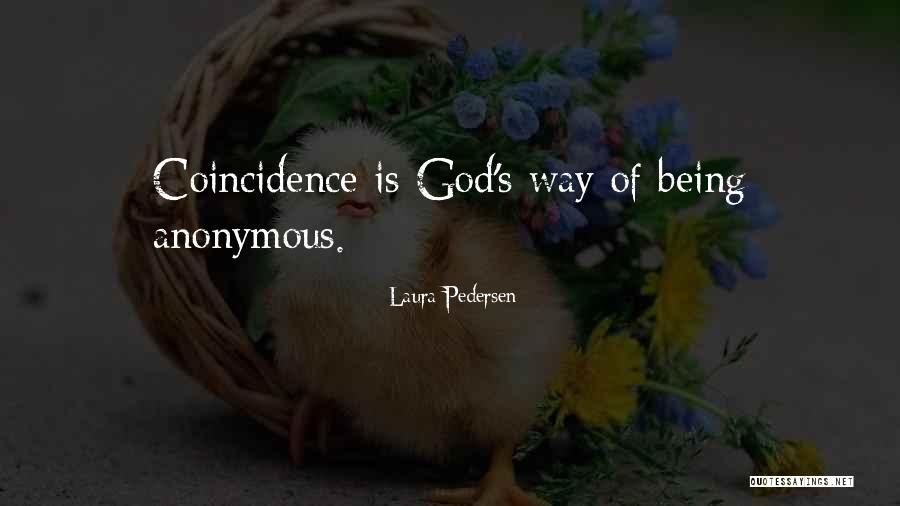 Coincidence Or God Quotes By Laura Pedersen Coincidence Or God Quotes By Laura Pedersen