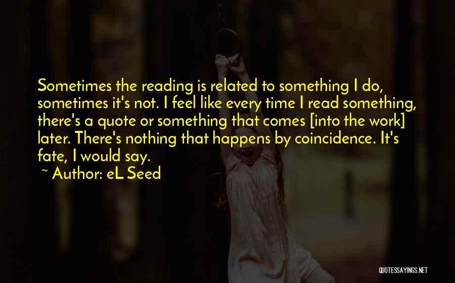 Coincidence Or Not Quotes By EL Seed