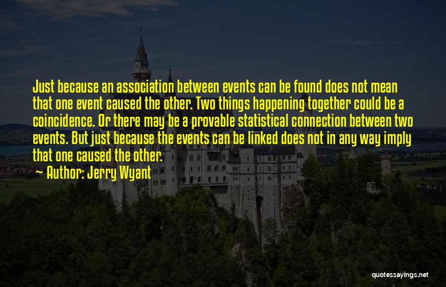 Coincidence Or Not Quotes By Jerry Wyant