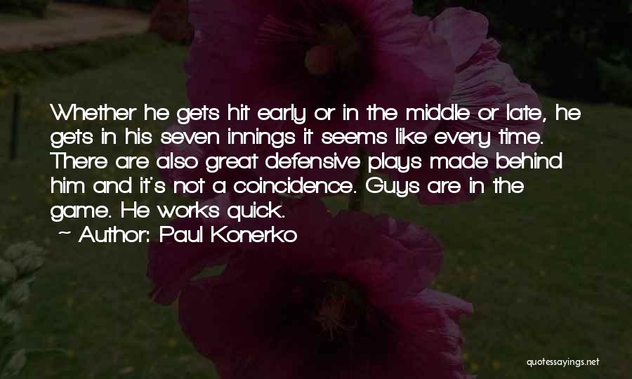 Coincidence Or Not Quotes By Paul Konerko