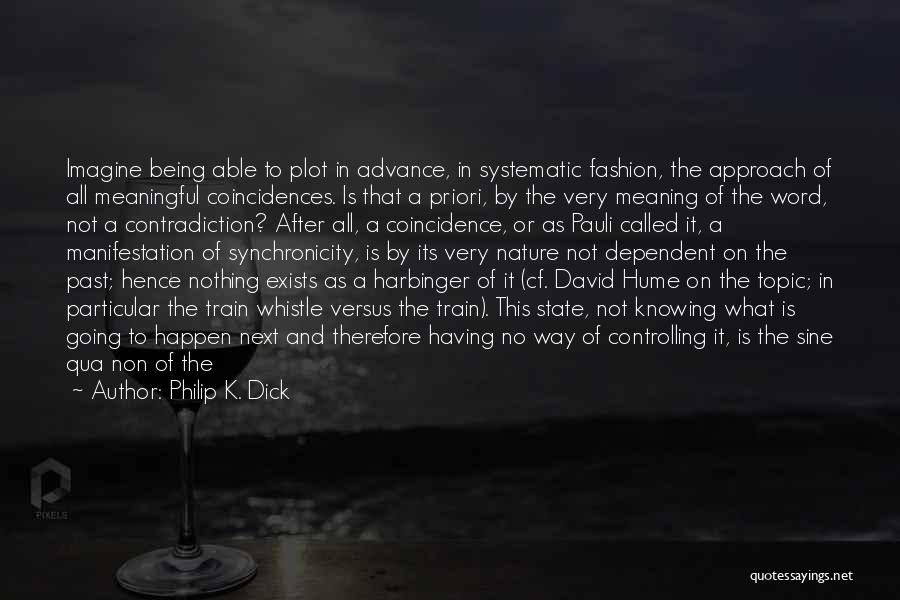 Coincidence Or Not Quotes By Philip K. Dick