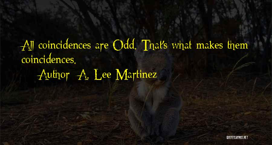 Coincidences Quotes By A. Lee Martinez