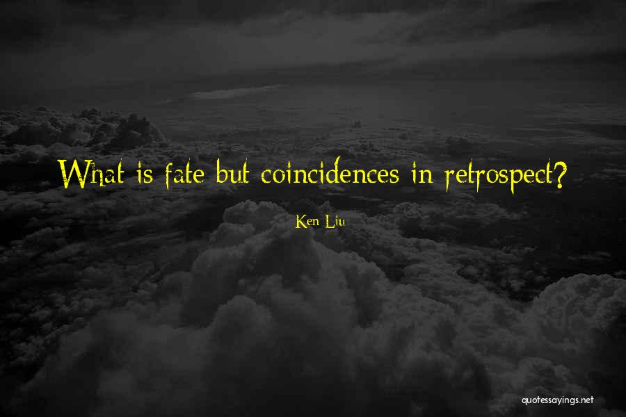 Coincidences Quotes By Ken Liu