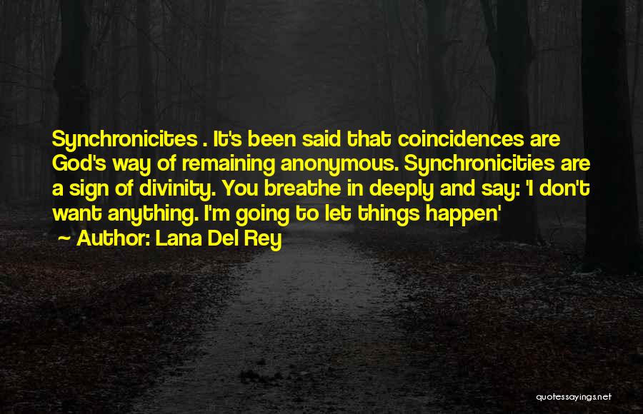 Coincidences Quotes By Lana Del Rey