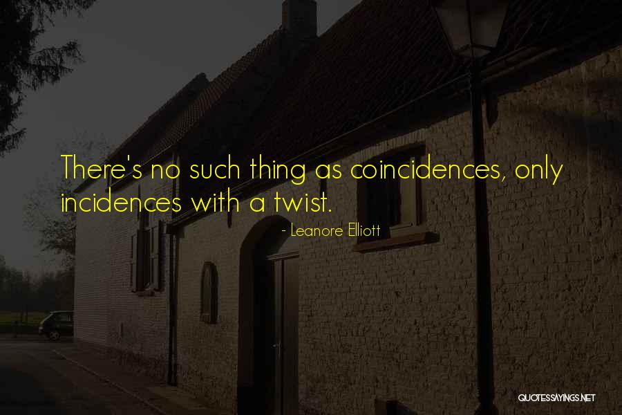 Coincidences Quotes By Leanore Elliott