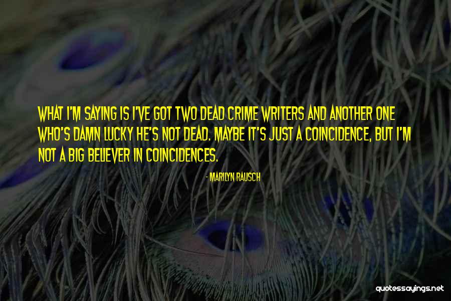 Coincidences Quotes By Marilyn Rausch