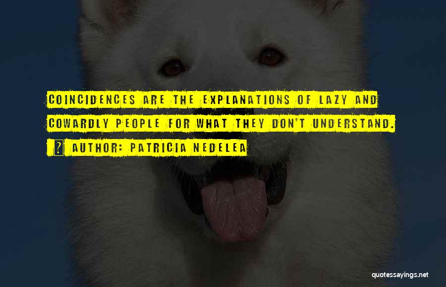 Coincidences Quotes By Patricia Nedelea