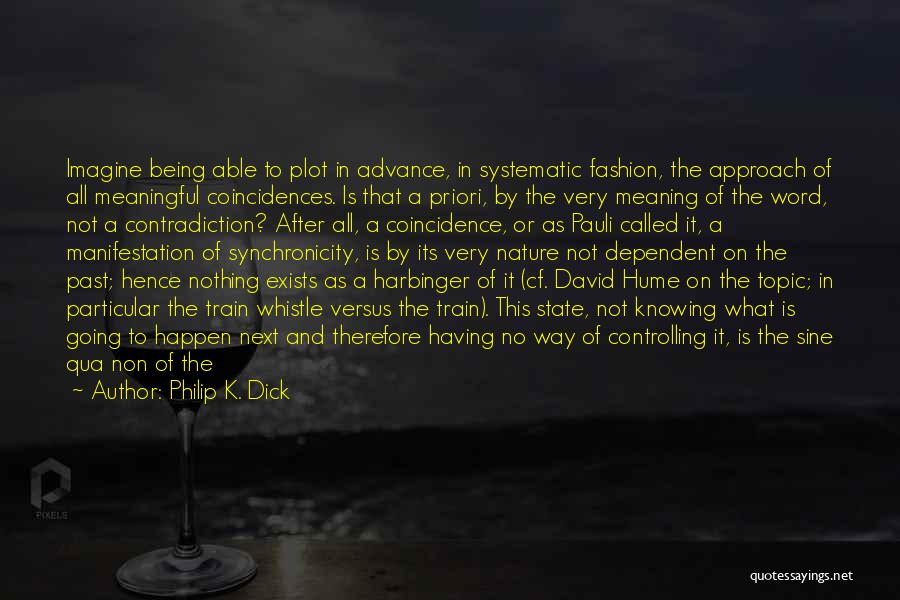 Coincidences Quotes By Philip K. Dick