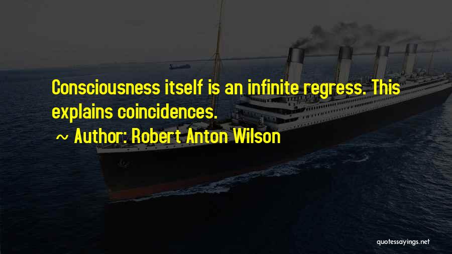 Coincidences Quotes By Robert Anton Wilson