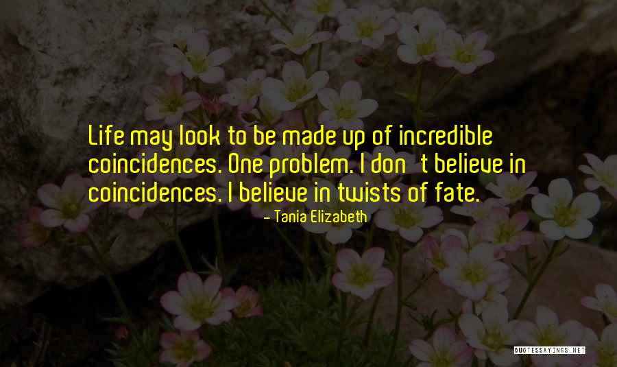 Coincidences Quotes By Tania Elizabeth