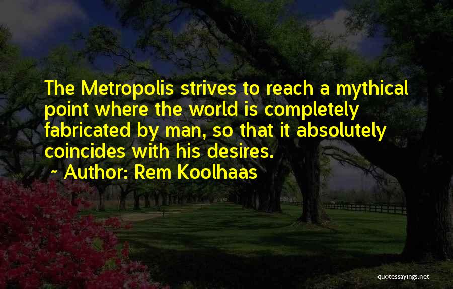 Coincides Quotes By Rem Koolhaas