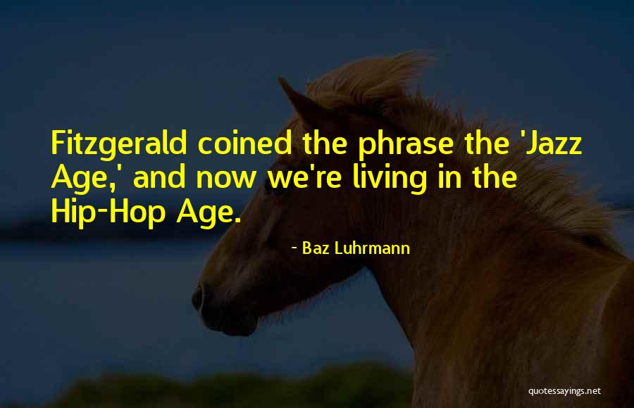 Coined Quotes By Baz Luhrmann Coined Quotes By Baz Luhrmann