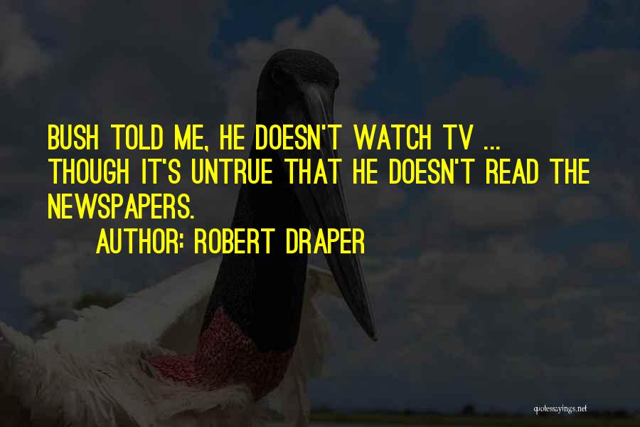Coisa Mais Quotes By Robert Draper