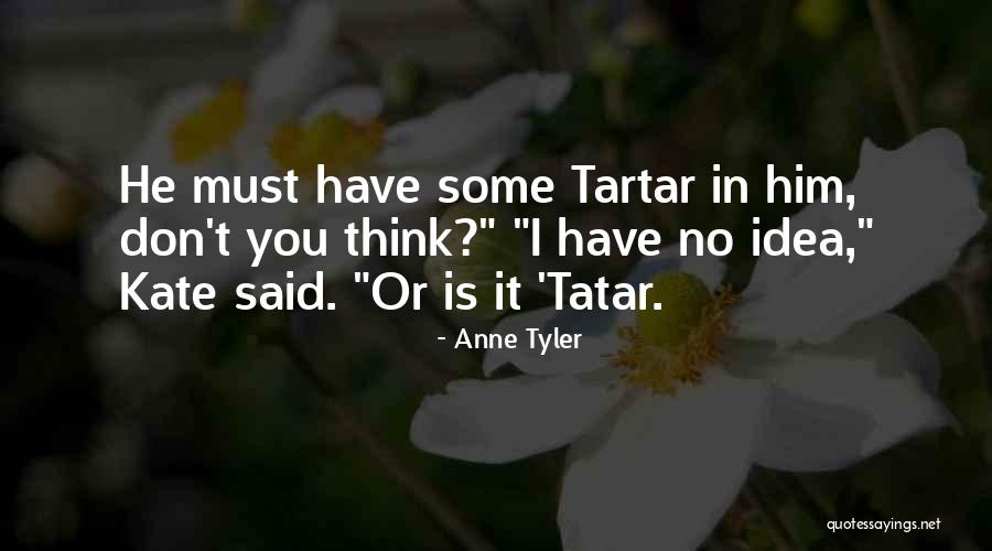 Coisinha Verde Quotes By Anne Tyler Coisinha Verde Quotes By Anne Tyler