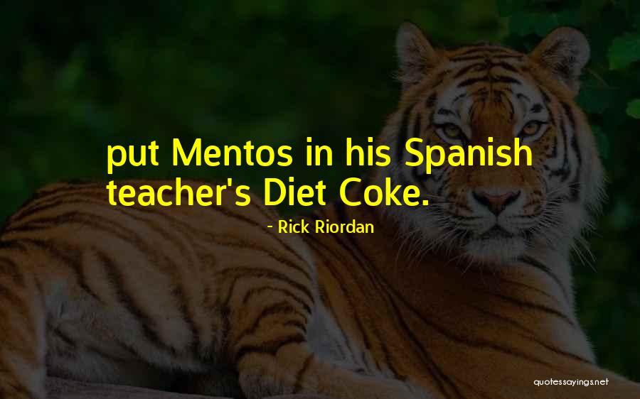 Coke And Mentos Quotes By Rick Riordan Coke And Mentos Quotes By Rick Riordan
