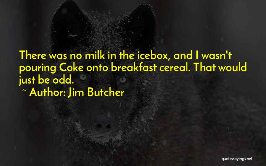 Coke Quotes By Jim Butcher