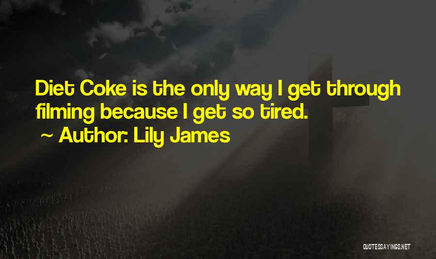 Coke Quotes By Lily James