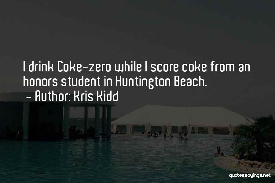 Coke Zero Quotes By Kris Kidd