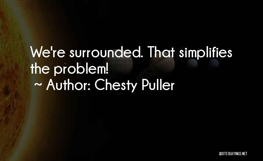 Col. Chesty Puller Quotes By Chesty Puller