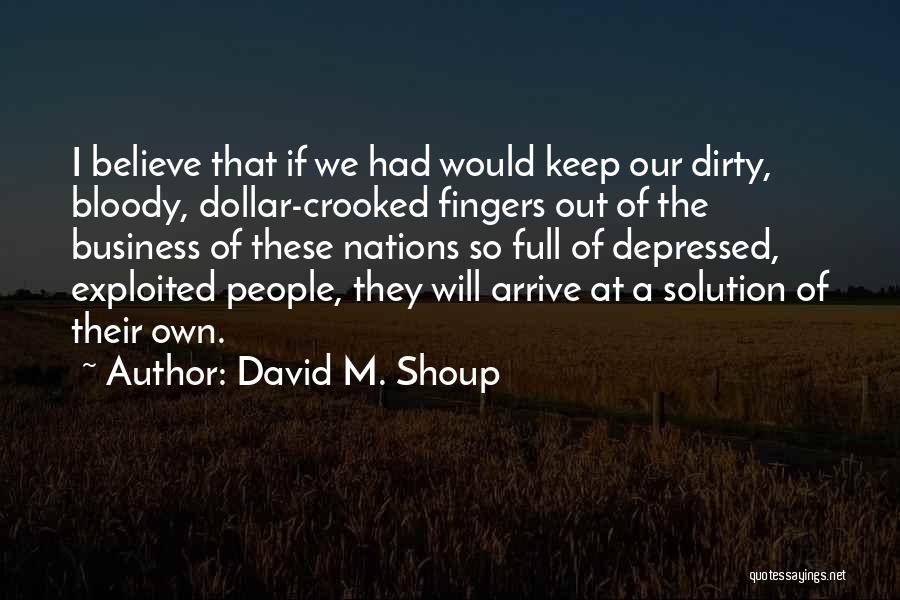 Col David Shoup Quotes By David M. Shoup