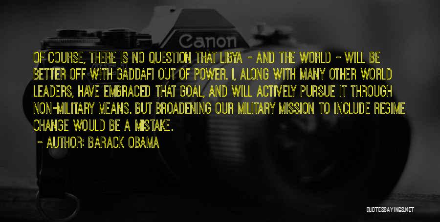 Col Gaddafi Quotes By Barack Obama