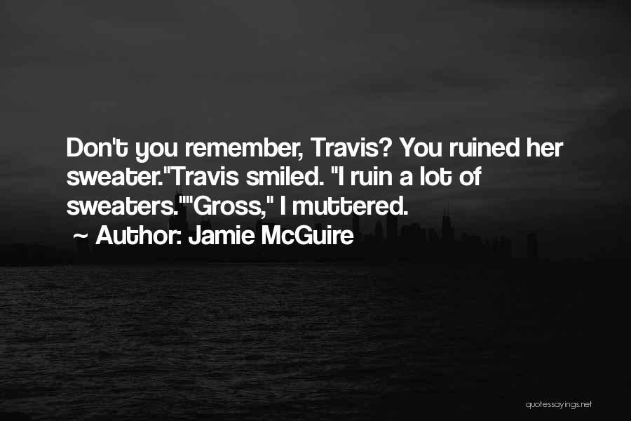 Col Travis Quotes By Jamie McGuire