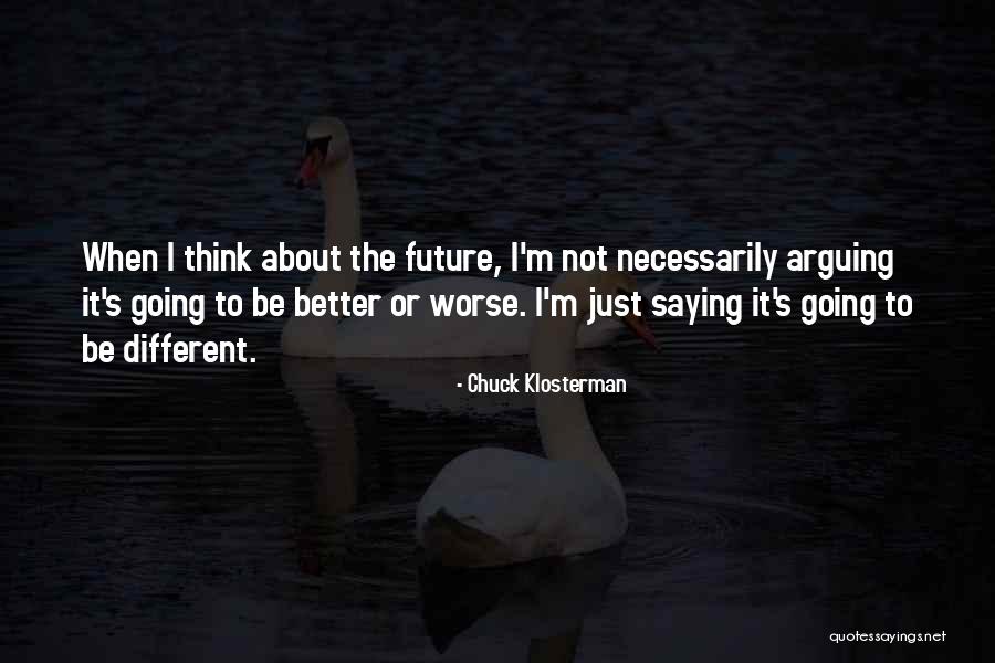 Colachis Family Scholarship Quotes By Chuck Klosterman Colachis Family Scholarship Quotes By Chuck Klosterman