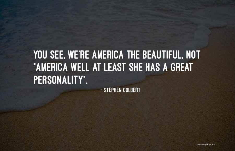 Colbert I Am America Quotes By Stephen Colbert