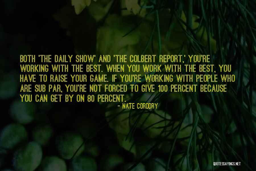 Colbert Show Quotes By Nate Corddry Colbert Show Quotes By Nate Corddry